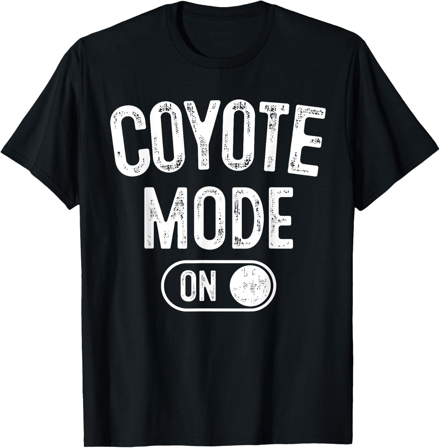 Coyote Mode On Costume Funny Animal Lover Gift T-Shirt - T-Shirt | Black