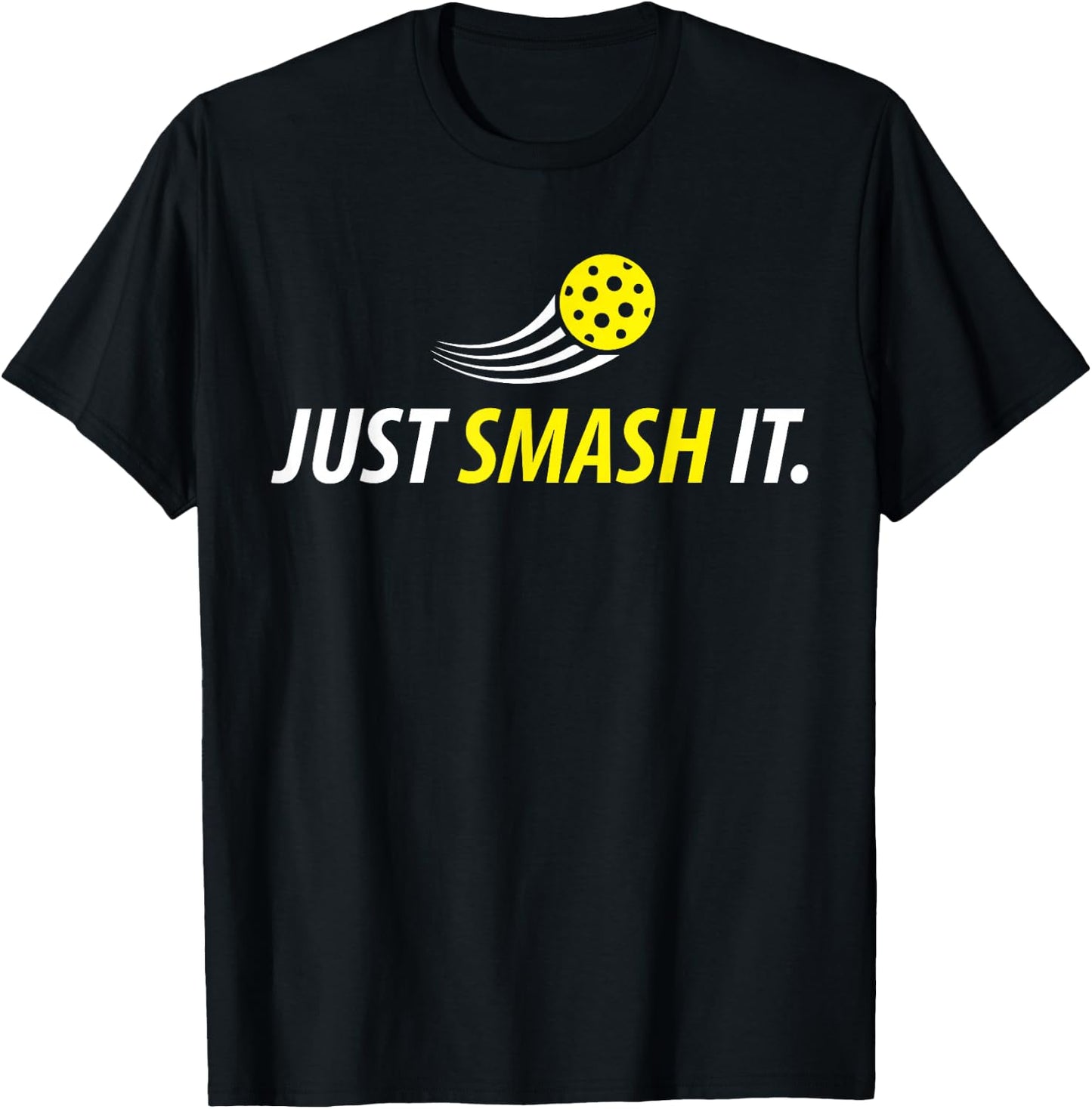 Just Smash It Pickleball Player Lover Funny Gifts T-Shirt - T-Shirt | Black