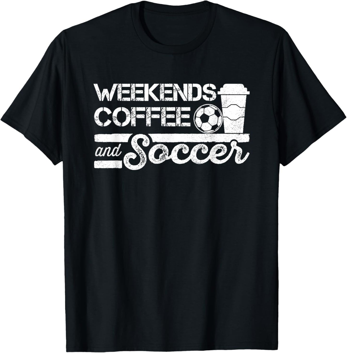 Weekends Coffee and Soccer T-Shirt - T-Shirt | Black