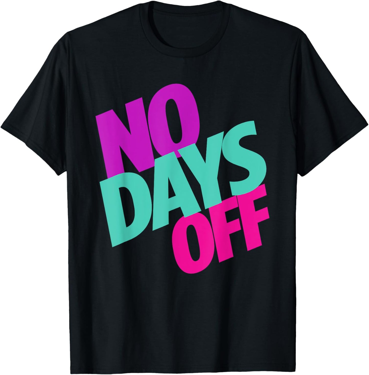 No Days Off T-Shirt - T-Shirt | Black