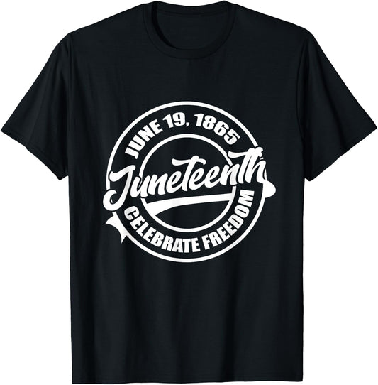 June 19 1865 Juneteenth Celebrate Black Freedom History T-Shirt - T-Shirt | Black