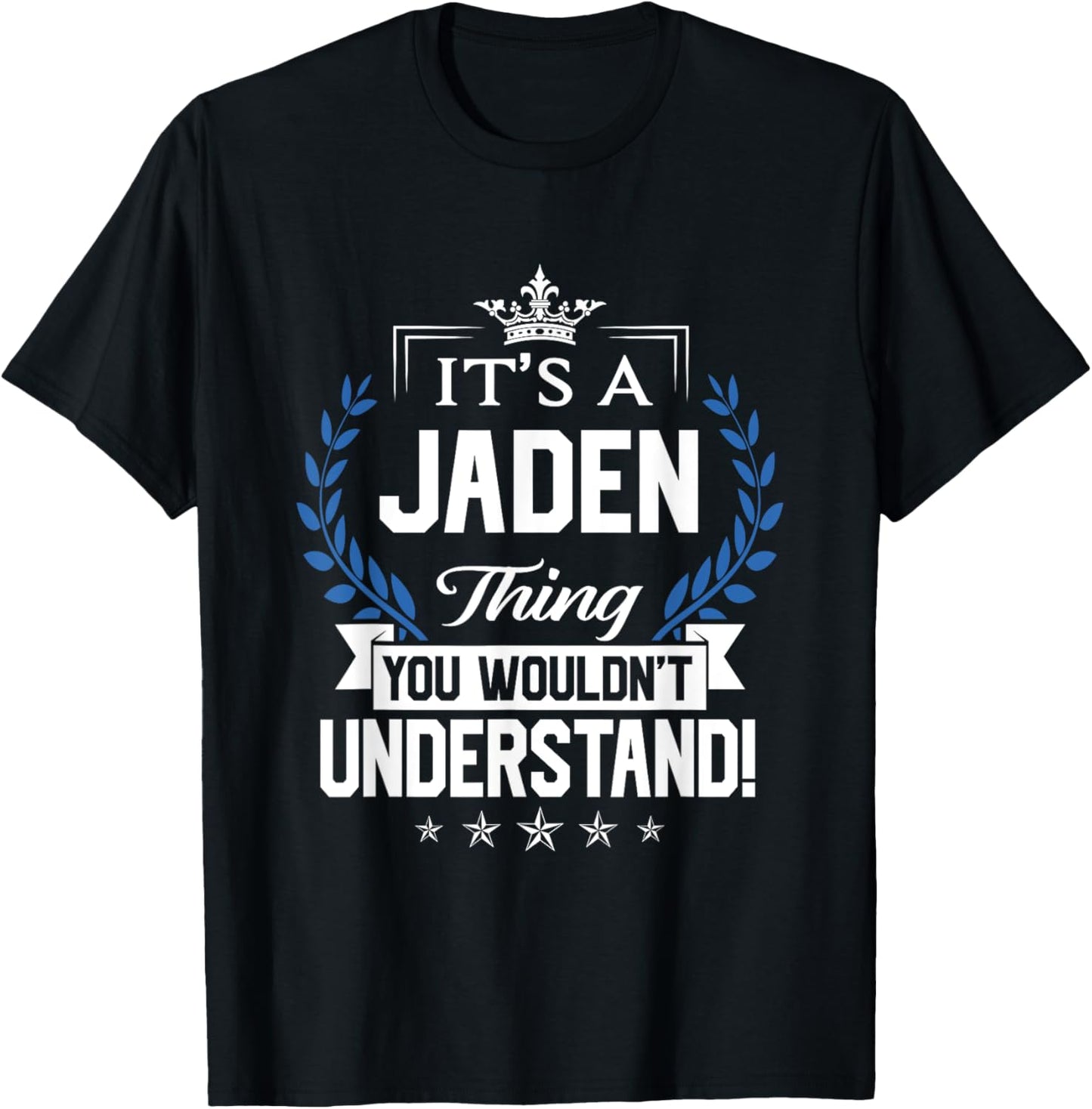 Jaden Name - Jaden Thing Name You Wouldn't Understand T-Shirt - T-Shirt | Black