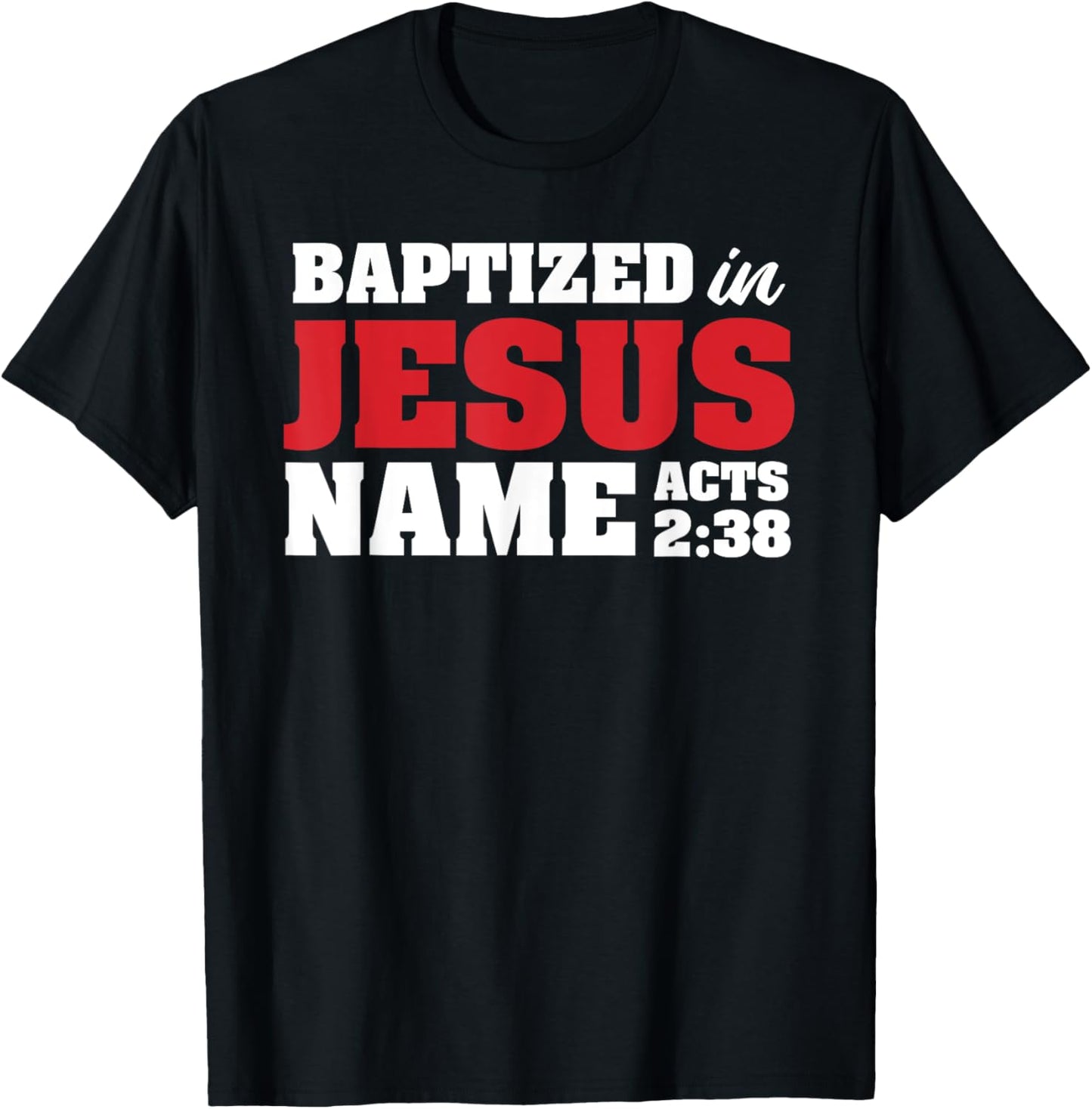 Baptized In Jesus Name Acts 2:38 Christian Bible Verse T-Shirt - T-Shirt | Black