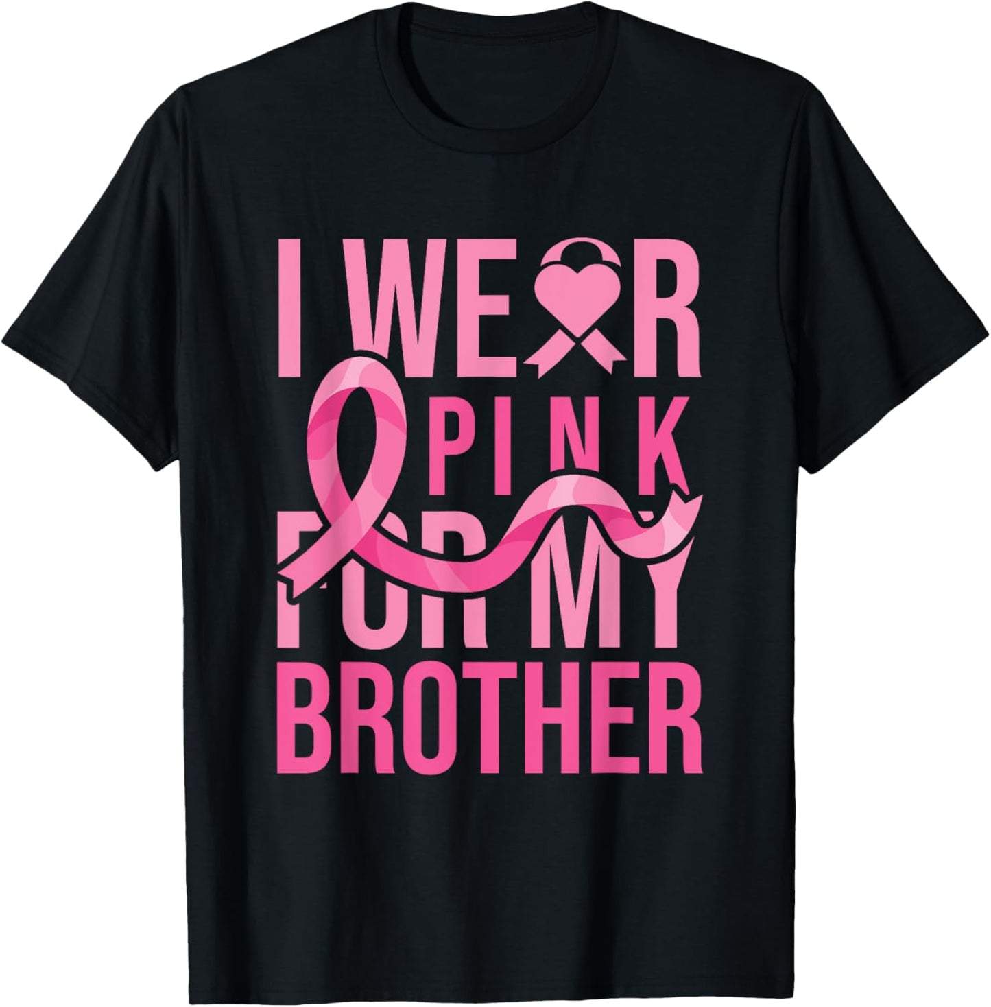 I Wear Pink for My Brother Breast Cancer Awareness T-Shirt - T-Shirt | Black