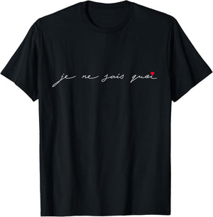 Chic Funny Je Ne Sais Quoi French Slogan Language Travel T-Shirt - T-Shirt | Black