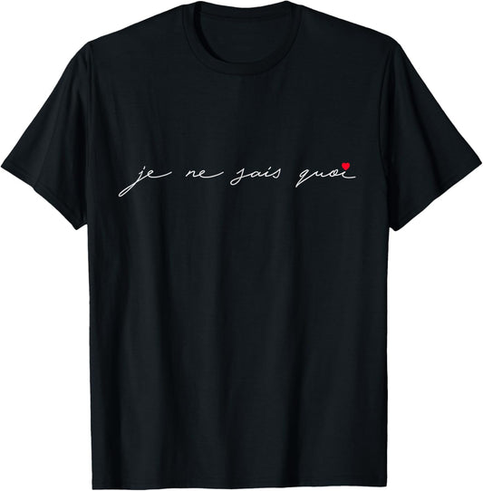 Chic Funny Je Ne Sais Quoi French Slogan Language Travel T-Shirt - T-Shirt | Black