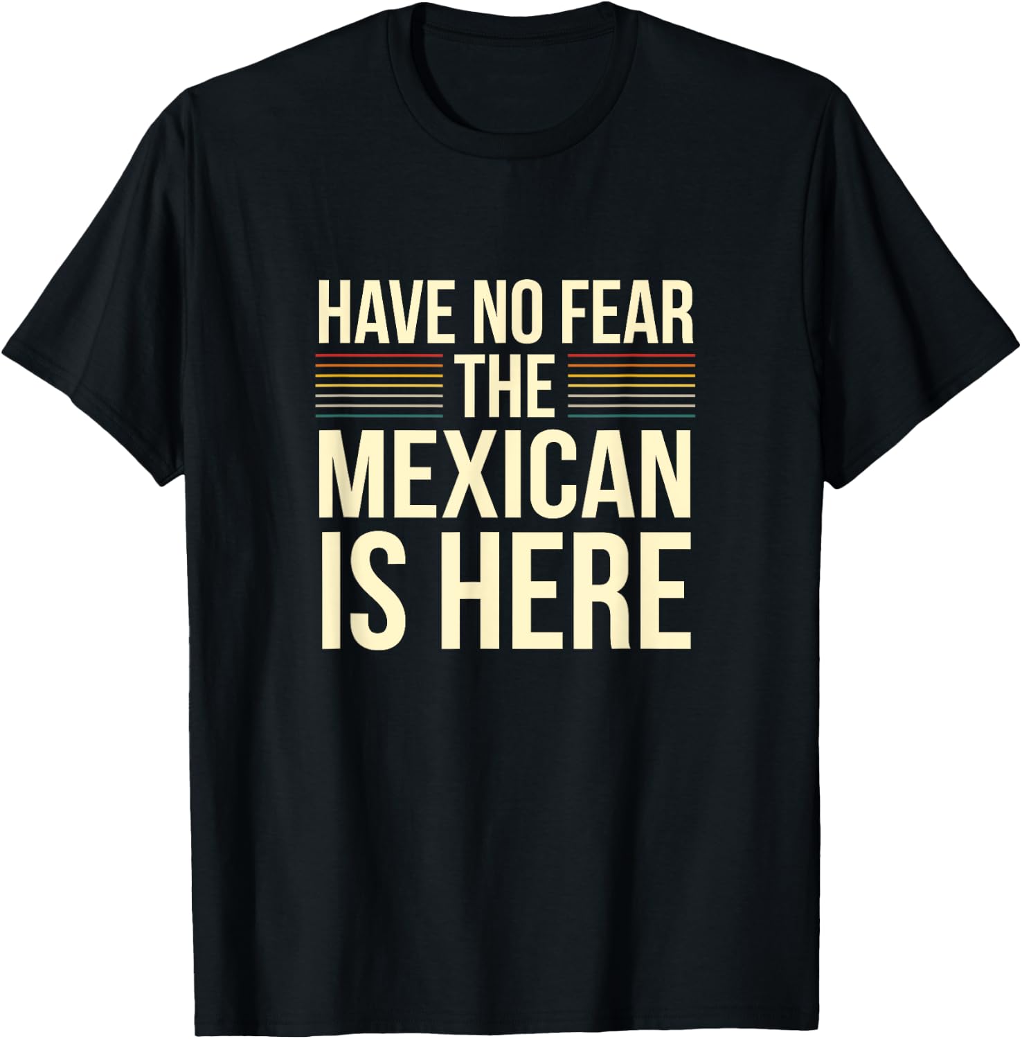 Have No Fear The Mexican Is Here Mexican Sarcastic Joke T-Shirt - T-Shirt | Black