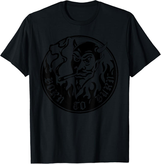 Born to burn Funny design T-Shirt - T-Shirt | Black