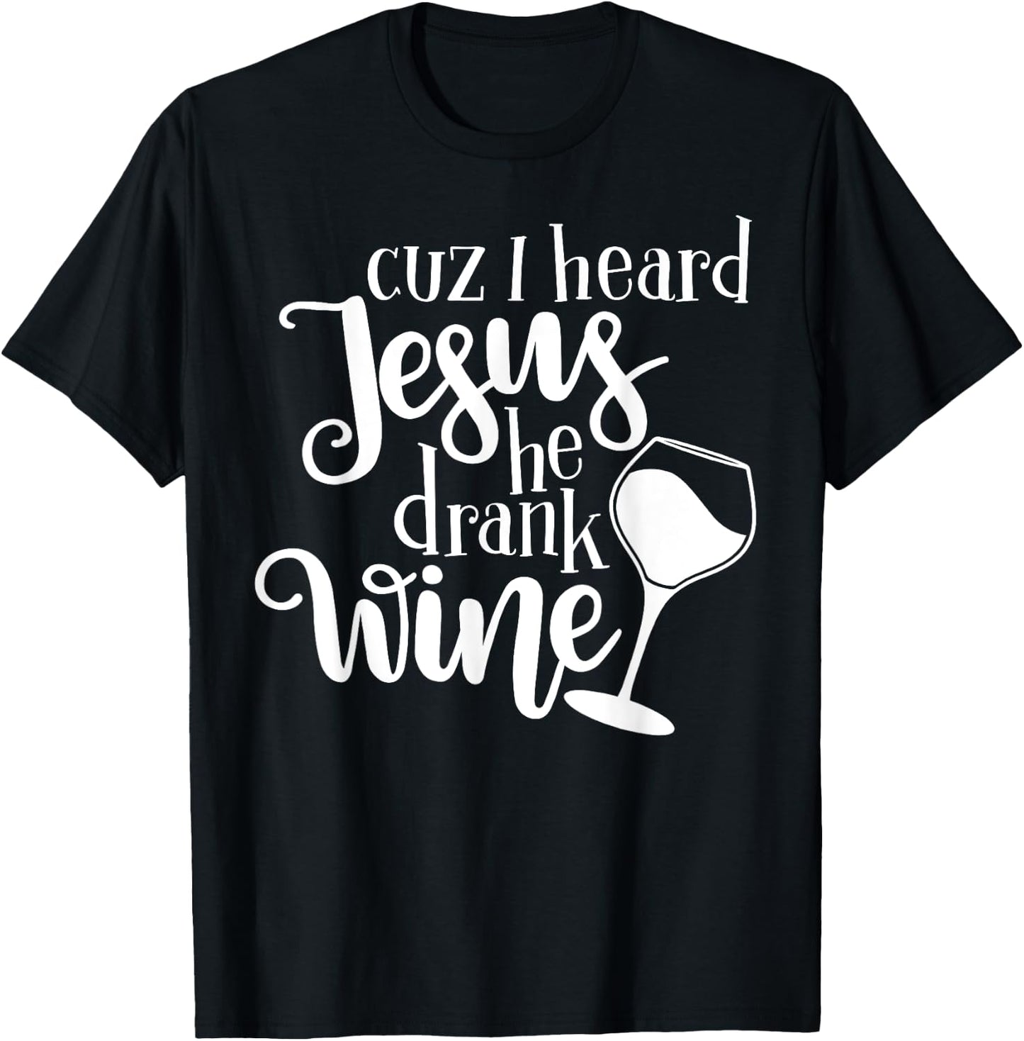 Jesus Drank Wine Drunk Drinking Lover Girl Woman Glass Gift T-Shirt - T-Shirt | Black