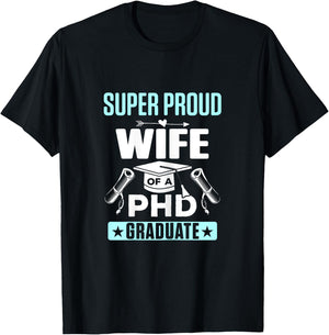 Super Proud Wife of a PHD Graduate T-Shirt - T-Shirt | Black