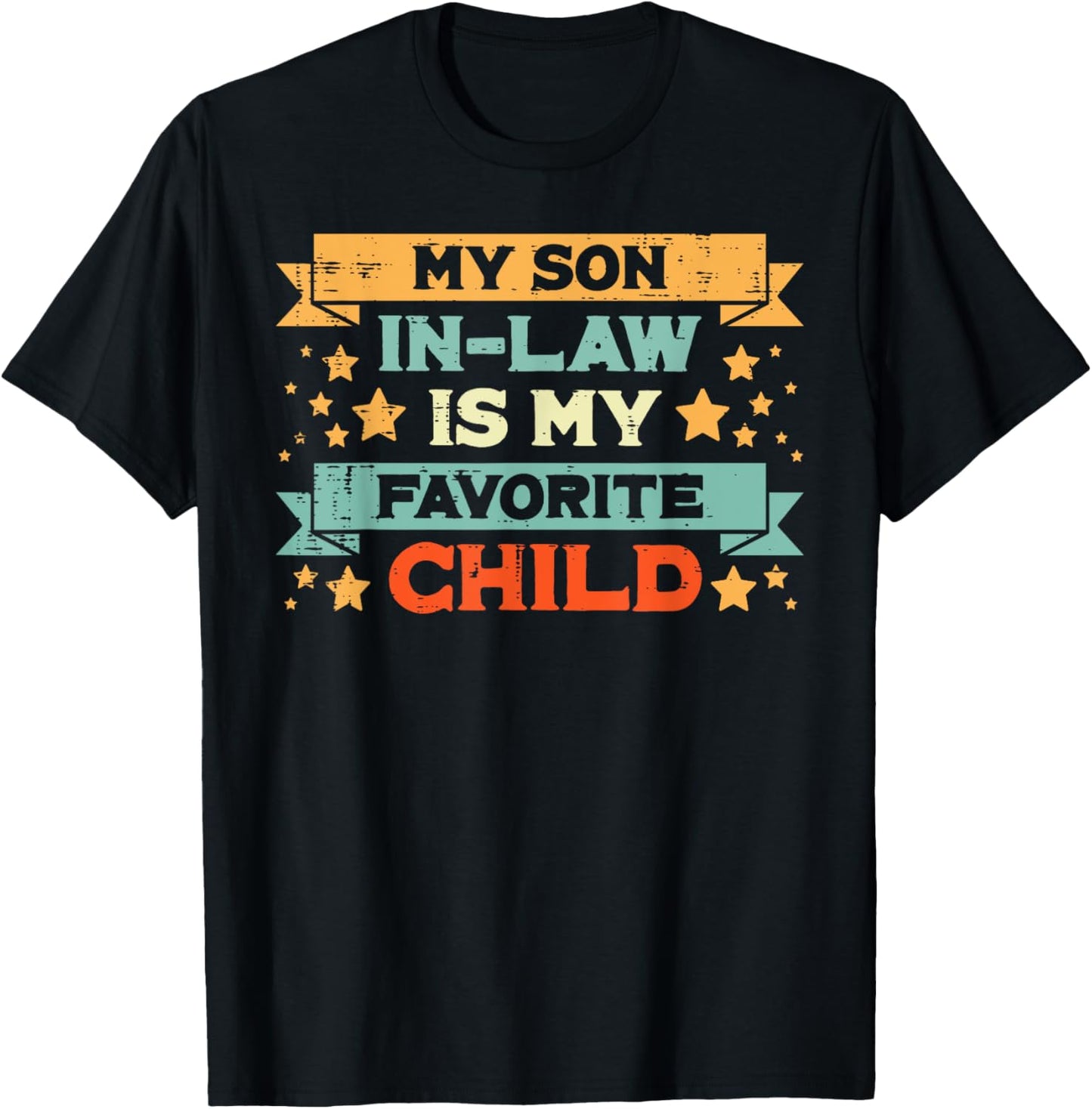 Favorite Child My Son In Law Fathers Day Humor Papa Daddy T-Shirt - T-Shirt | Black