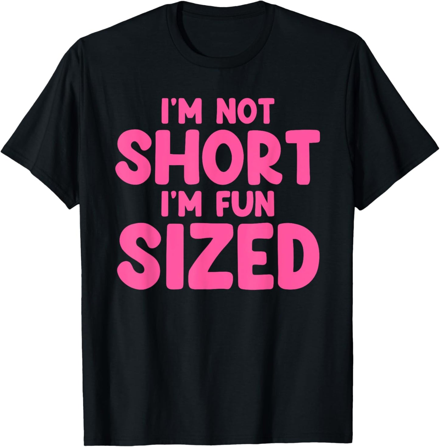 I'm Not Short I'm Fun Sized Art Women Short People T-Shirt - T-Shirt | Black