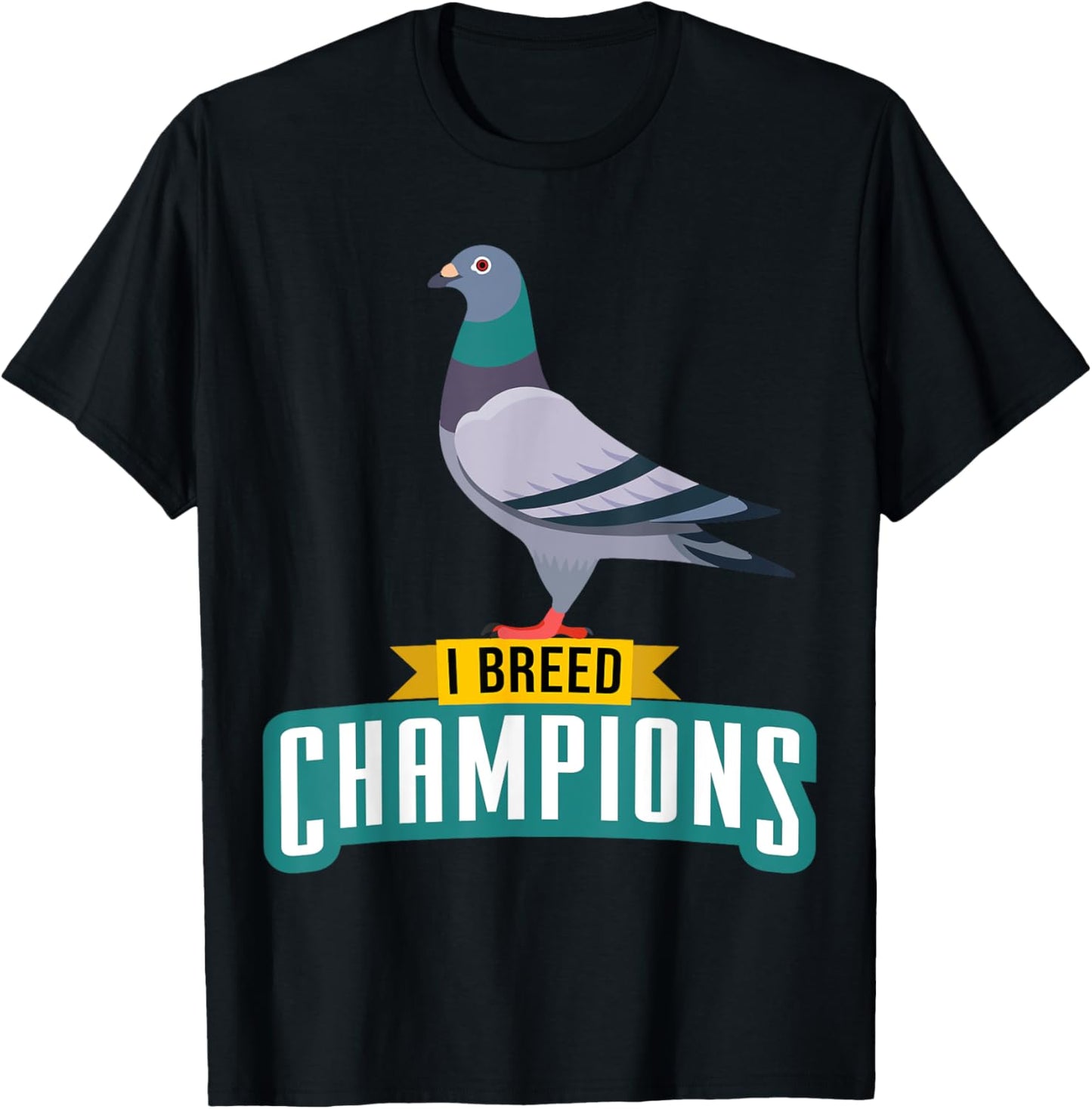 I Breed Champions Funny Pigeon Fancier Bird Enthusiast Pun T-Shirt - T-Shirt | Black
