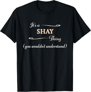 It's a SHAY Thing, You Wouldn't Understand | Name Gift T-Shirt - T-Shirt | Black