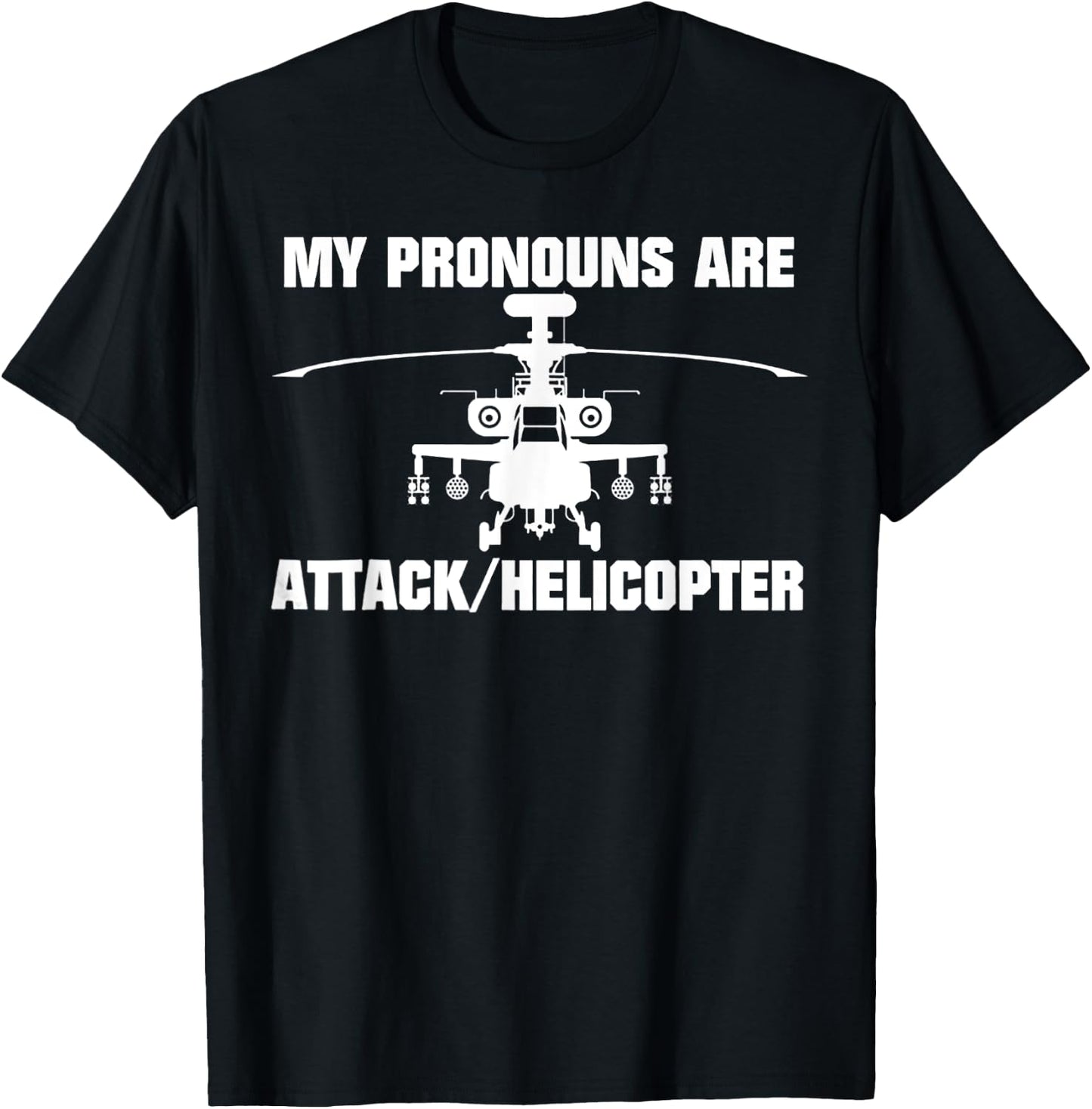 My Pronouns are Attack Helicopter T-Shirt - T-Shirt | Black