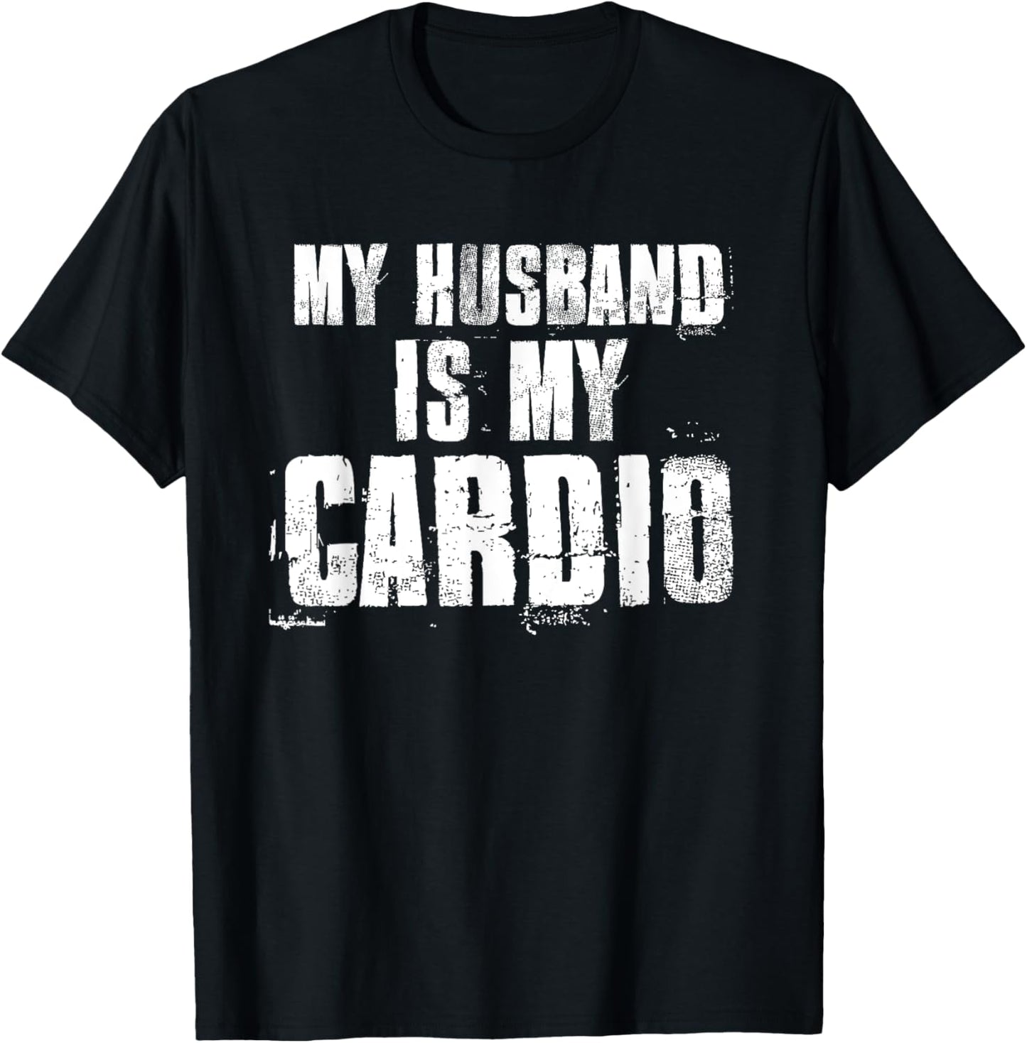 My Husband Is My Cardio Funny Mom Sayings Mother's Day Bday T-Shirt - T-Shirt | Black