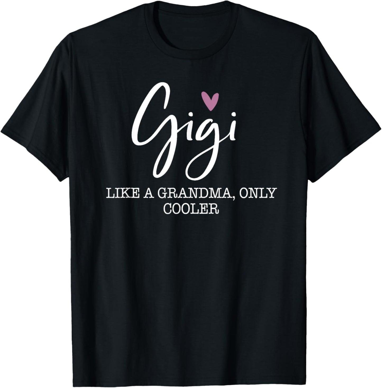 Gigi Like A Grandma Only Cooler Heart Mother's Day Gigi T-Shirt - T-Shirt | Black