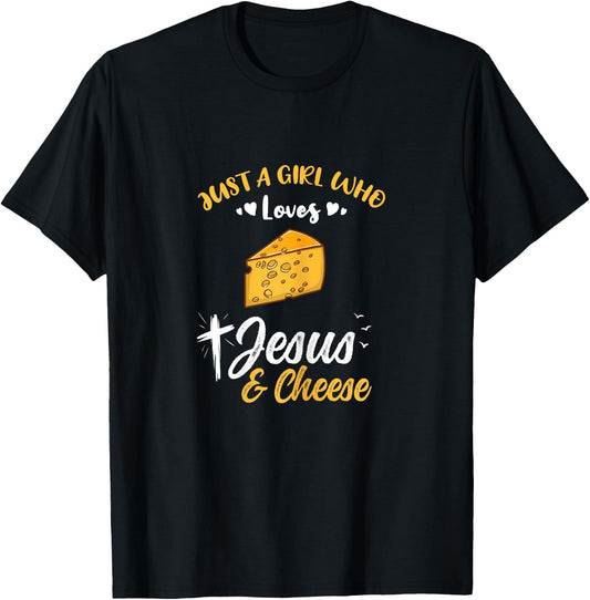 Just A Girl Who Loves Jesus And Cheese T-Shirt - T-Shirt | Black