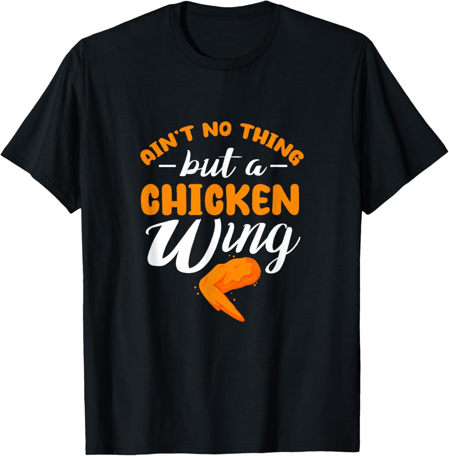 Chicken Wing Ain't No Thing But A Chicken Wing T-Shirt - T-Shirt | Black