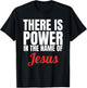 There Is Power In The Name Of Jesus Christian Gift T-Shirt - T-Shirt | Black