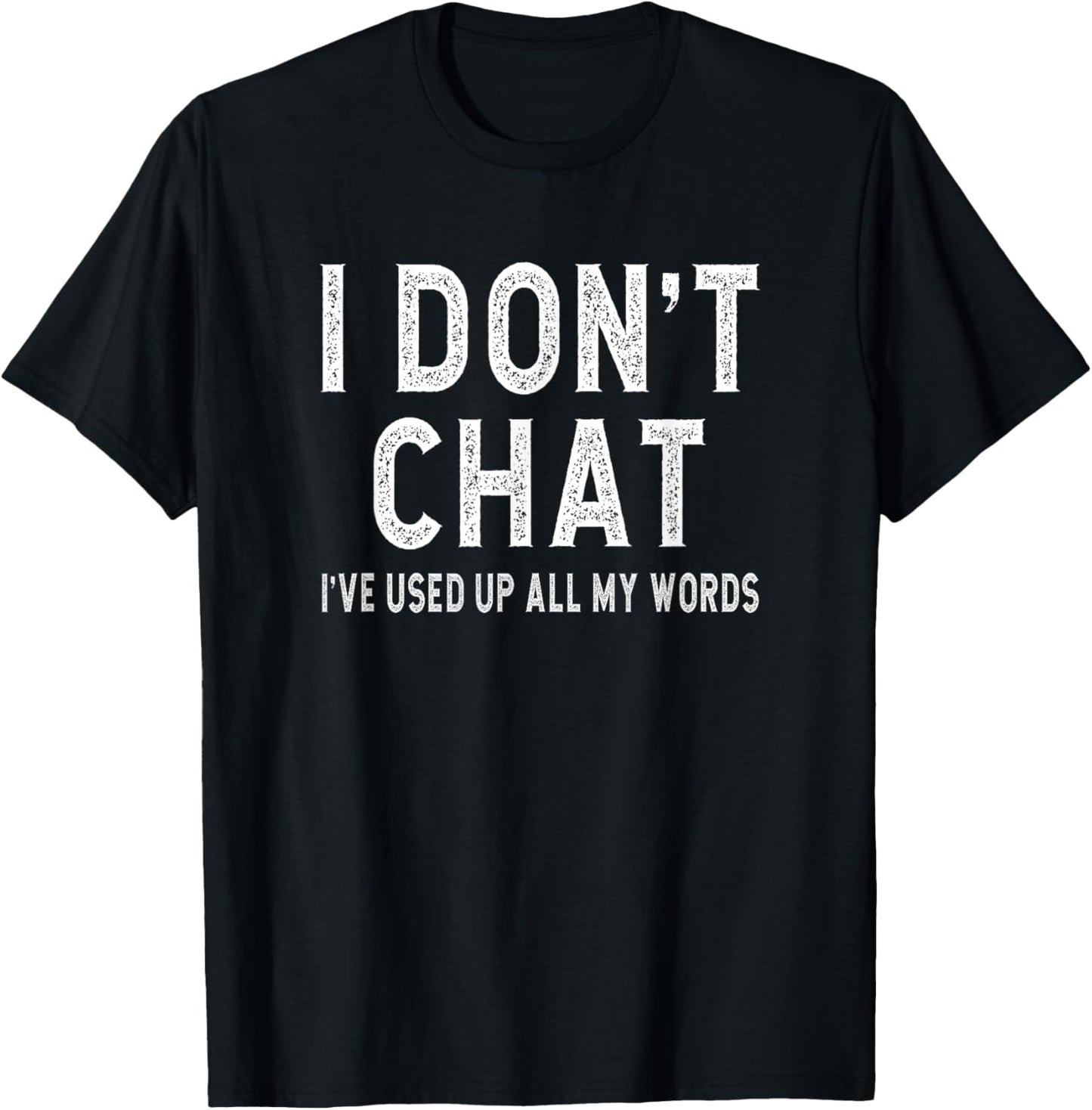 I don't chat i've used up all my words slogan men women T-Shirt - T-Shirt | Black