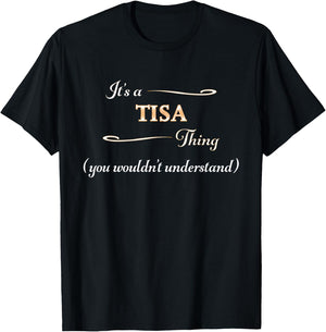 It's a TISA Thing, You Wouldn't Understand | Name Gift T-Shirt - T-Shirt | Black