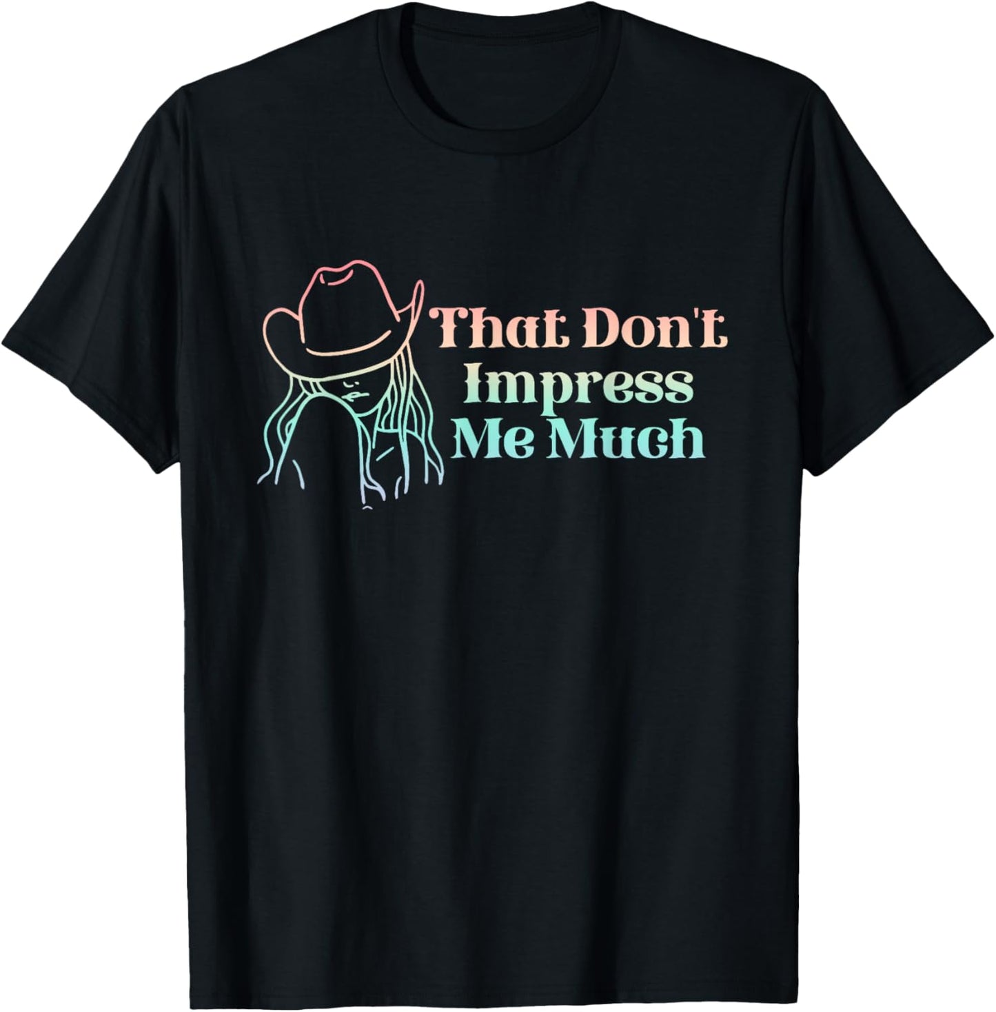 That Don't Impress Me Much Apparel T-Shirt - T-Shirt | Black