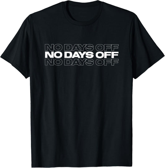 No Days Off Bodybuilding Gift Motivational Quote Gym Workout T-Shirt - T-Shirt | Black