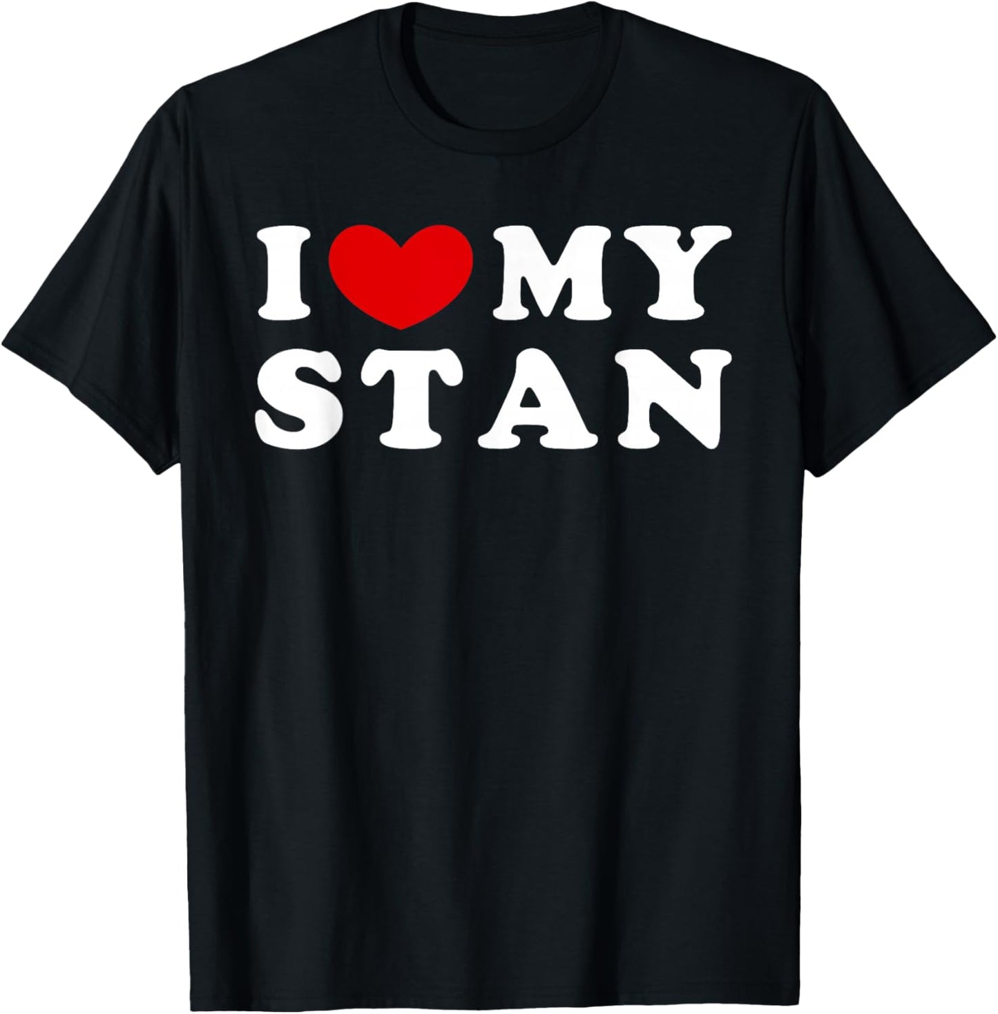 I Love My Stan T-Shirt - T-Shirt | Black