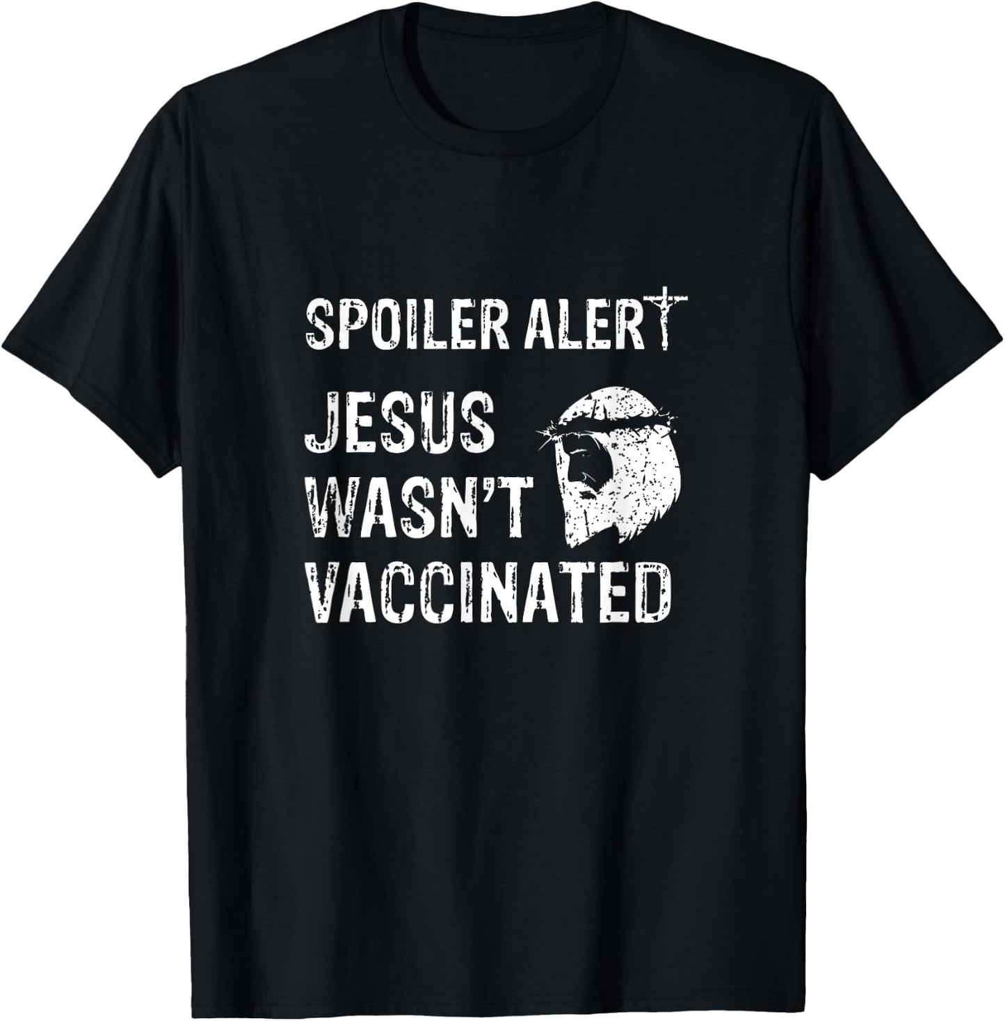 Spoiler Alert Jesus Wasn't Vaccinated T-Shirt - T-Shirt | Black