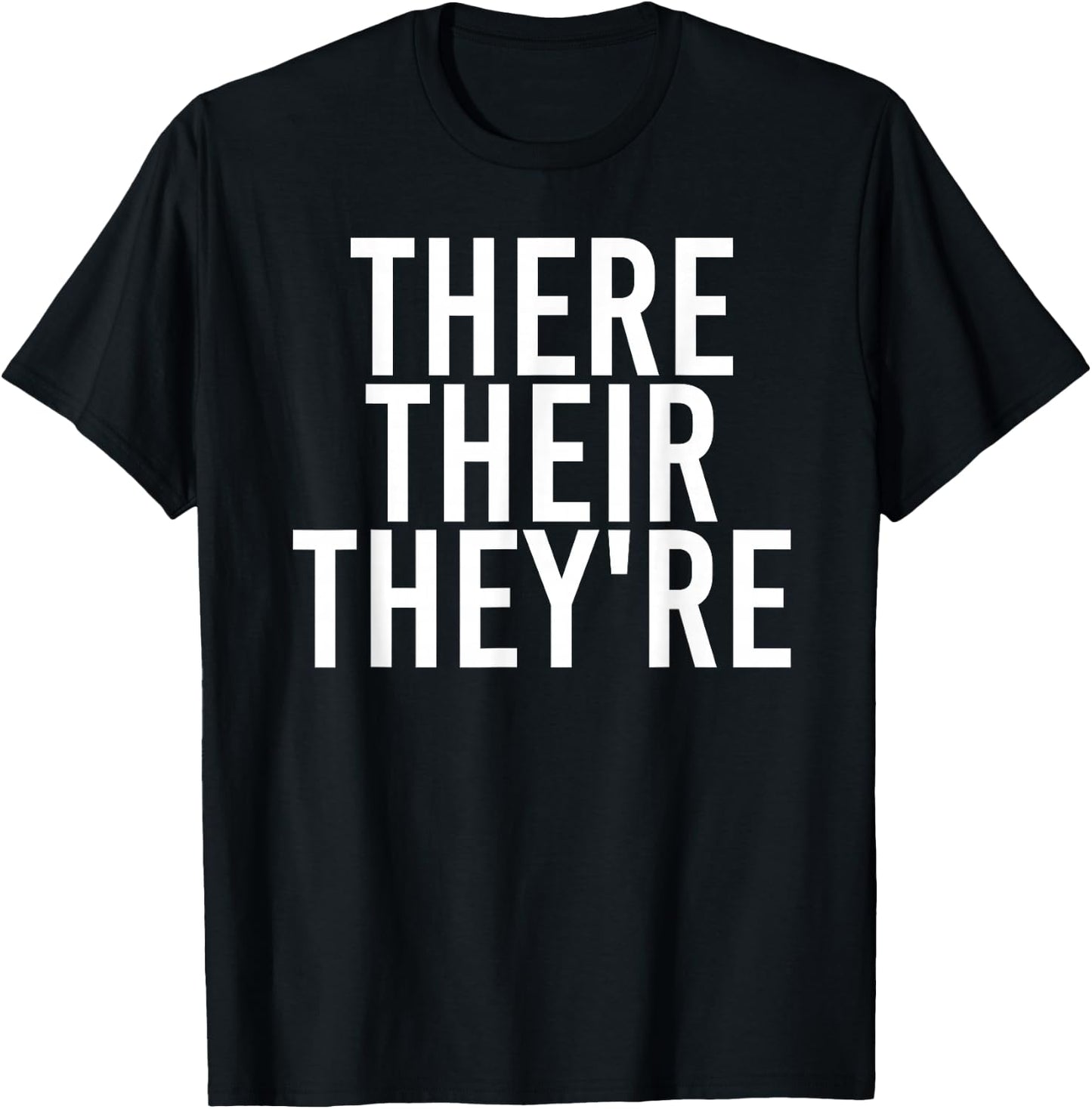 THERE THEIR THEY'RE Funny Grammar Police Gift T-Shirt - T-Shirt | Black