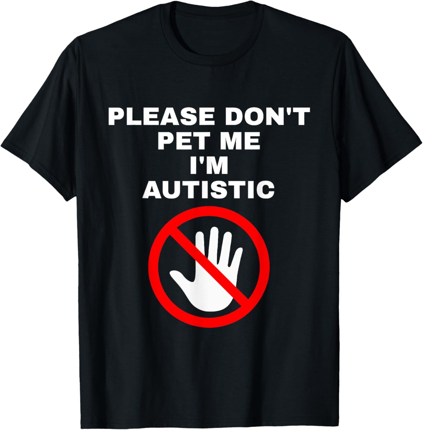 Please Don't Pet Me I'm Autistic Funny T-Shirt - T-Shirt | Black