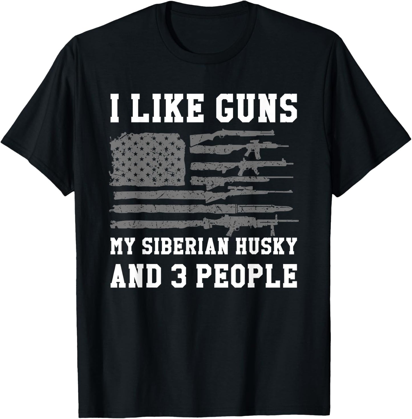I Like Guns My Siberian Husky And 3 People T-Shirt - T-Shirt | Black