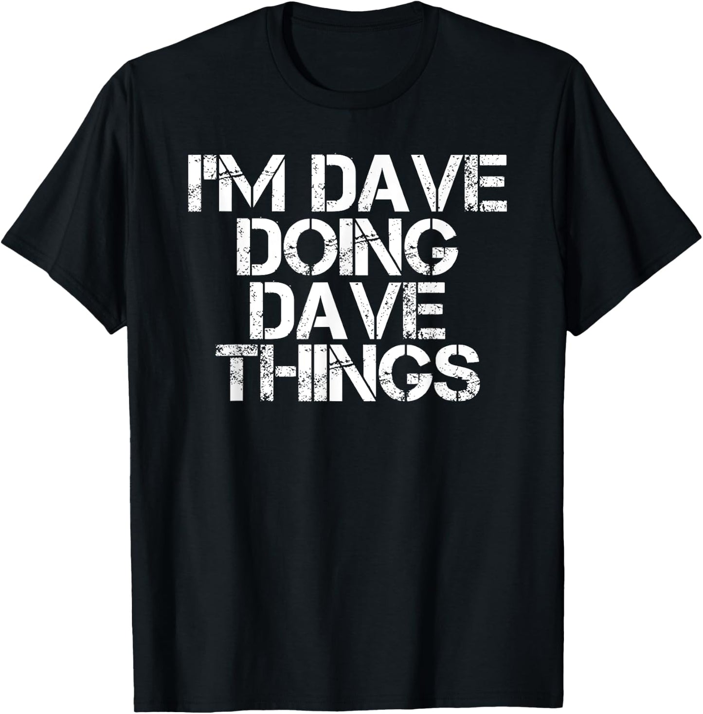 I'M DAVE DOING DAVE THINGS Shirt Funny Christmas Gift T-Shirt - T-Shirt | Black