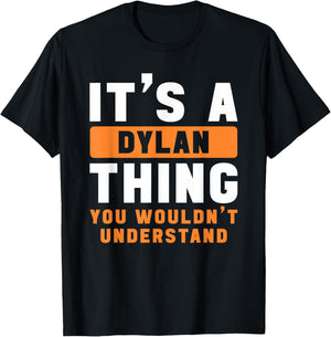 It's A Dylan Thing You Wouldn't Understand Dylan Name T-Shirt - T-Shirt | Black