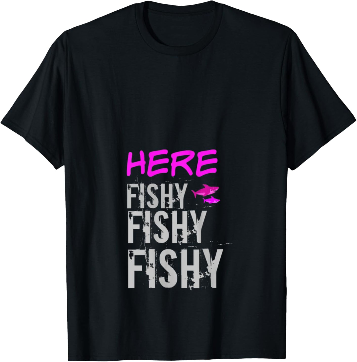 Women's Fishing Shirt Apparel Here Fishy Fishy Funny Fishing T-Shirt - T-Shirt | Black