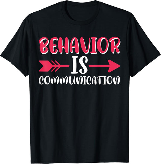 All Behavior Is A Form Of Communication T-Shirt - T-Shirt | Black