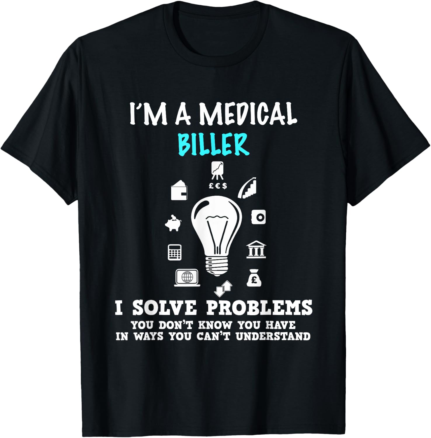 Medical Biller Gifts Coder Funny Billing T-Shirt - T-Shirt | Black