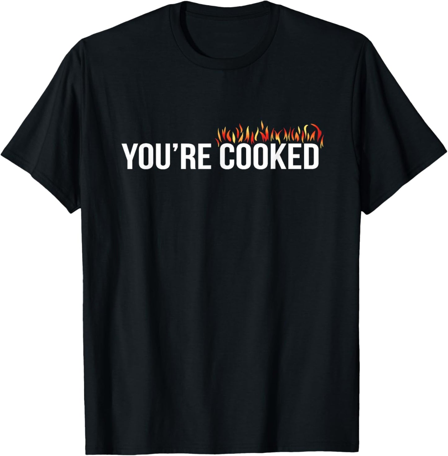 You're Cooked , Small T-Shirt - T-Shirt | Black