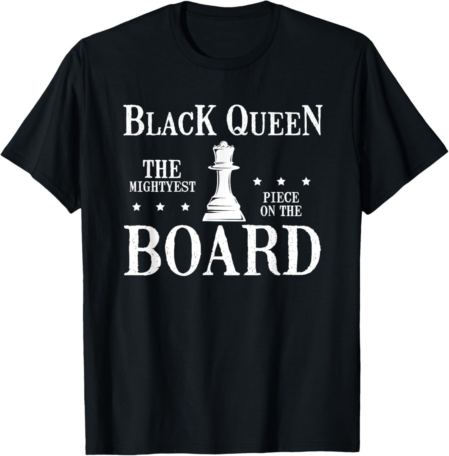 Black Queen the mightyest piece on the Board T-Shirt - T-Shirt | Black