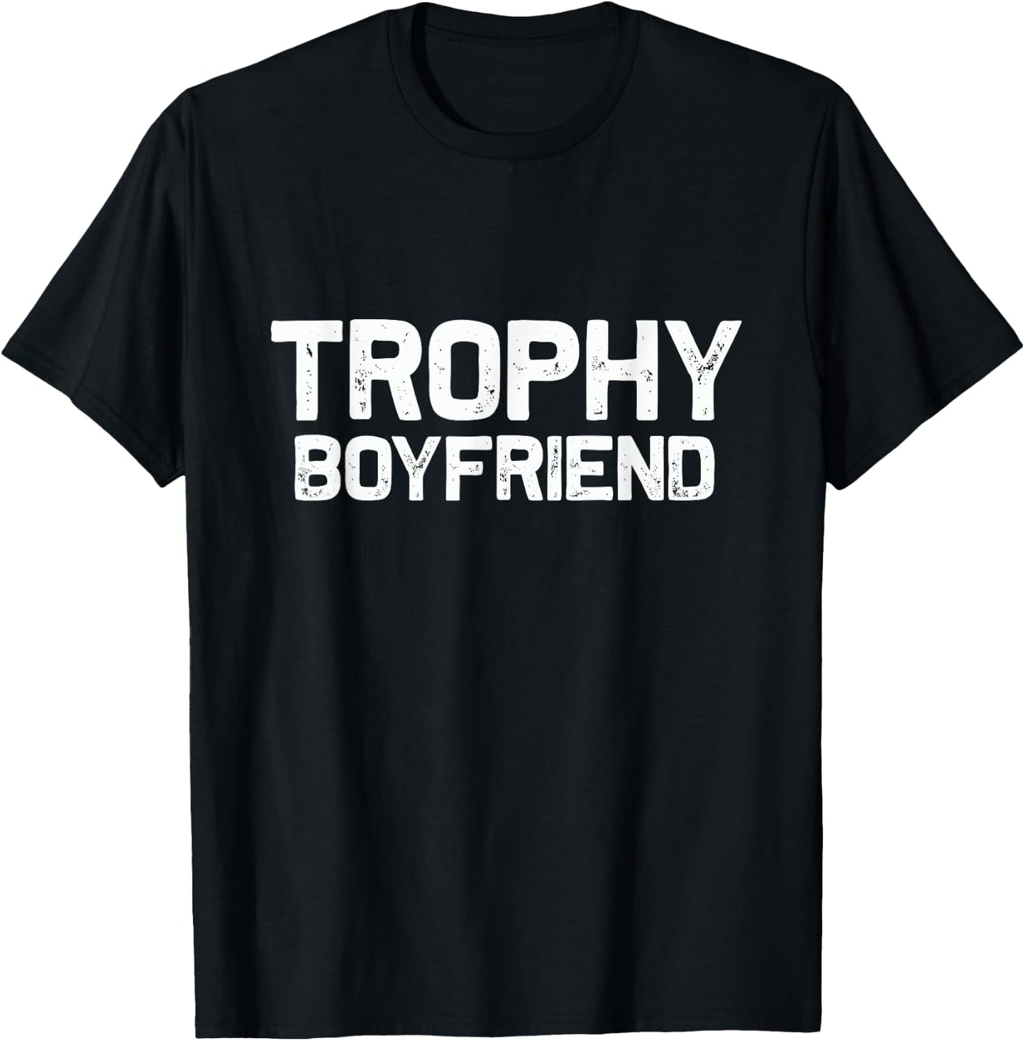 Trophy Boyfriend | Funny Gift T-Shirt - T-Shirt | Black