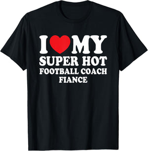 I Love My Super Hot Football Coach Fiance Future Mrs Wife T-Shirt - T-Shirt | Black