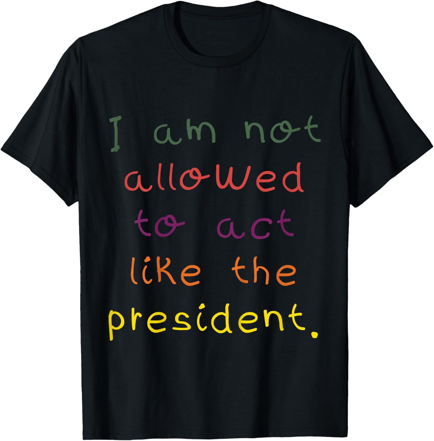 Kids I Am Not Allowed To Act Like The President Anti-Trump T-Shirt - T-Shirt | Black