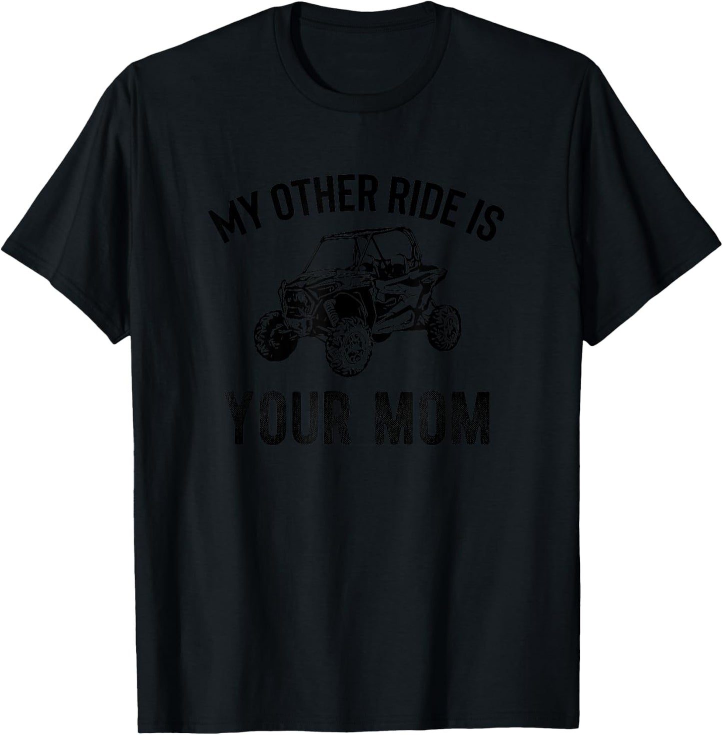 UTV Gift My Other Ride Is Your Mom SxS SSV Gift T-Shirt - T-Shirt | Black