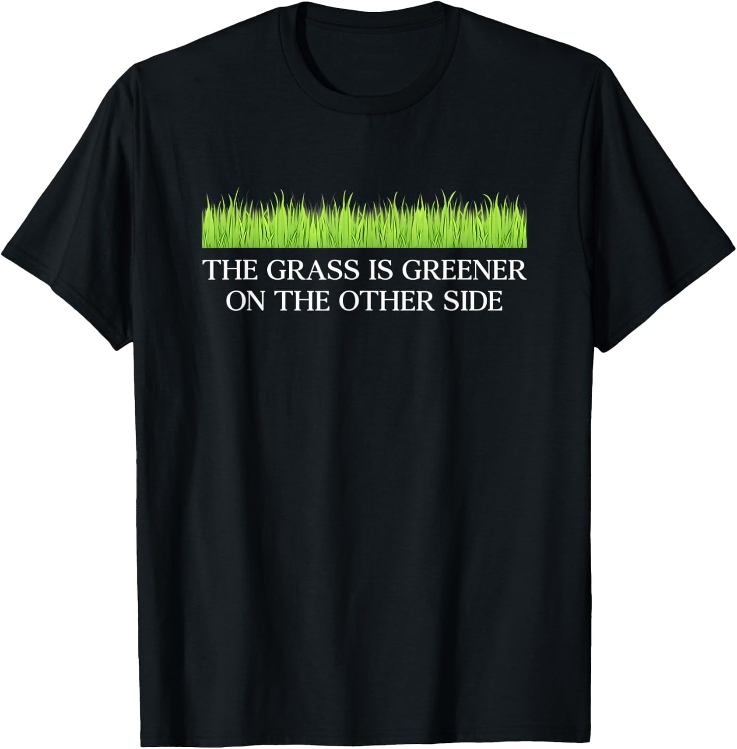 Funny The Grass Is Greener On The Other Side Apparel T-Shirt - T-Shirt | Black