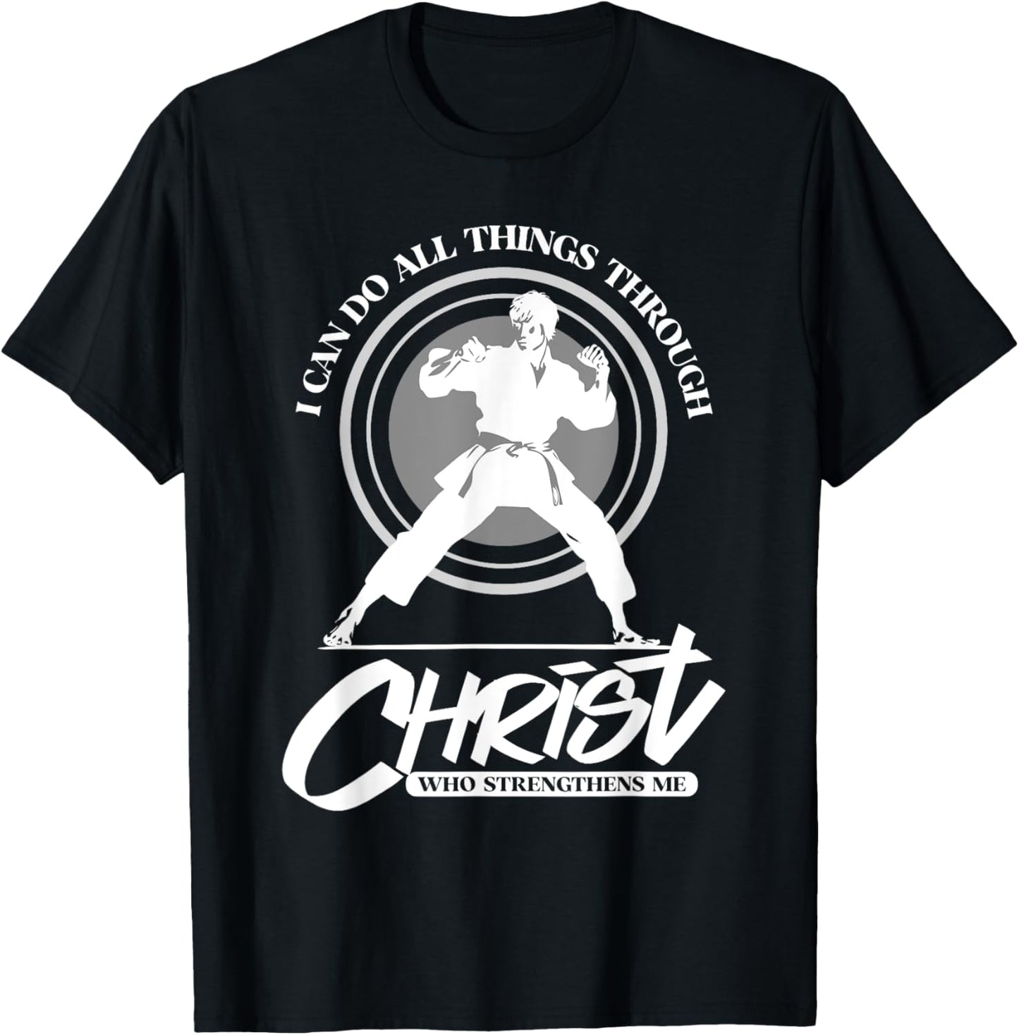 I can do all things through Christ - Karate Martial Arts T-Shirt - T-Shirt | Black