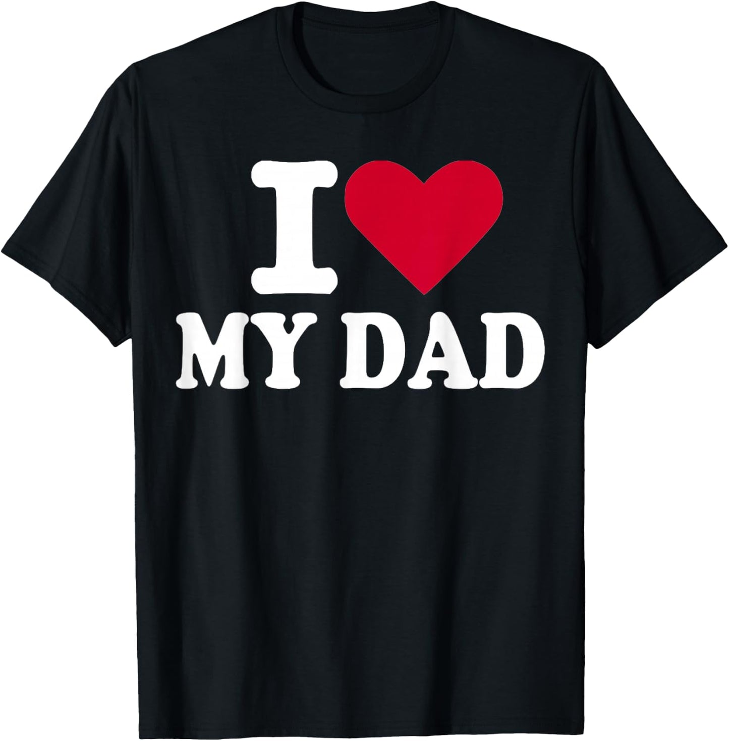 I Love My dad T-Shirt - T-Shirt | Black