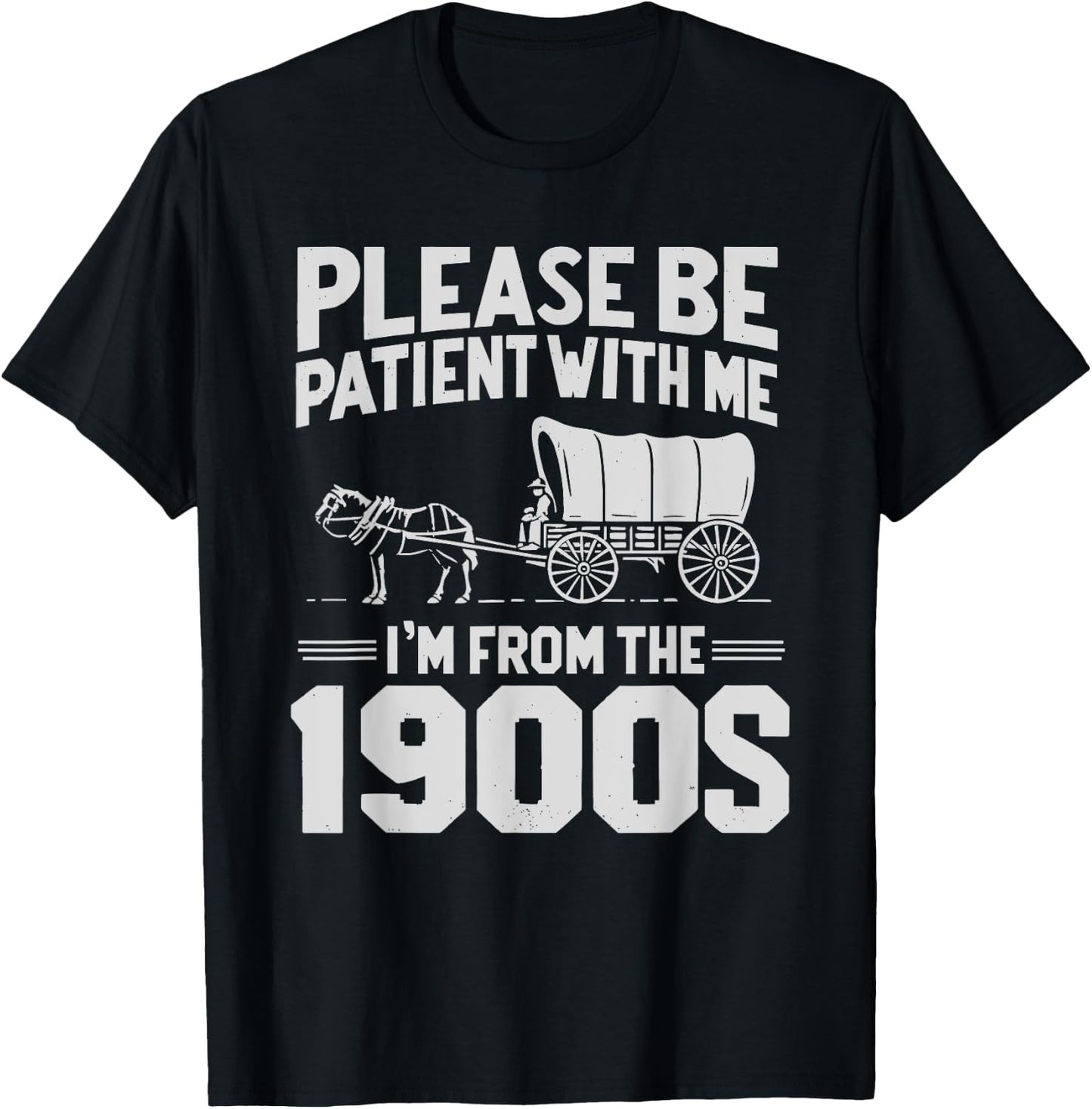 Please Be Patient I'm From the 1900s Funny Over the Hill T-Shirt - T-Shirt | Black