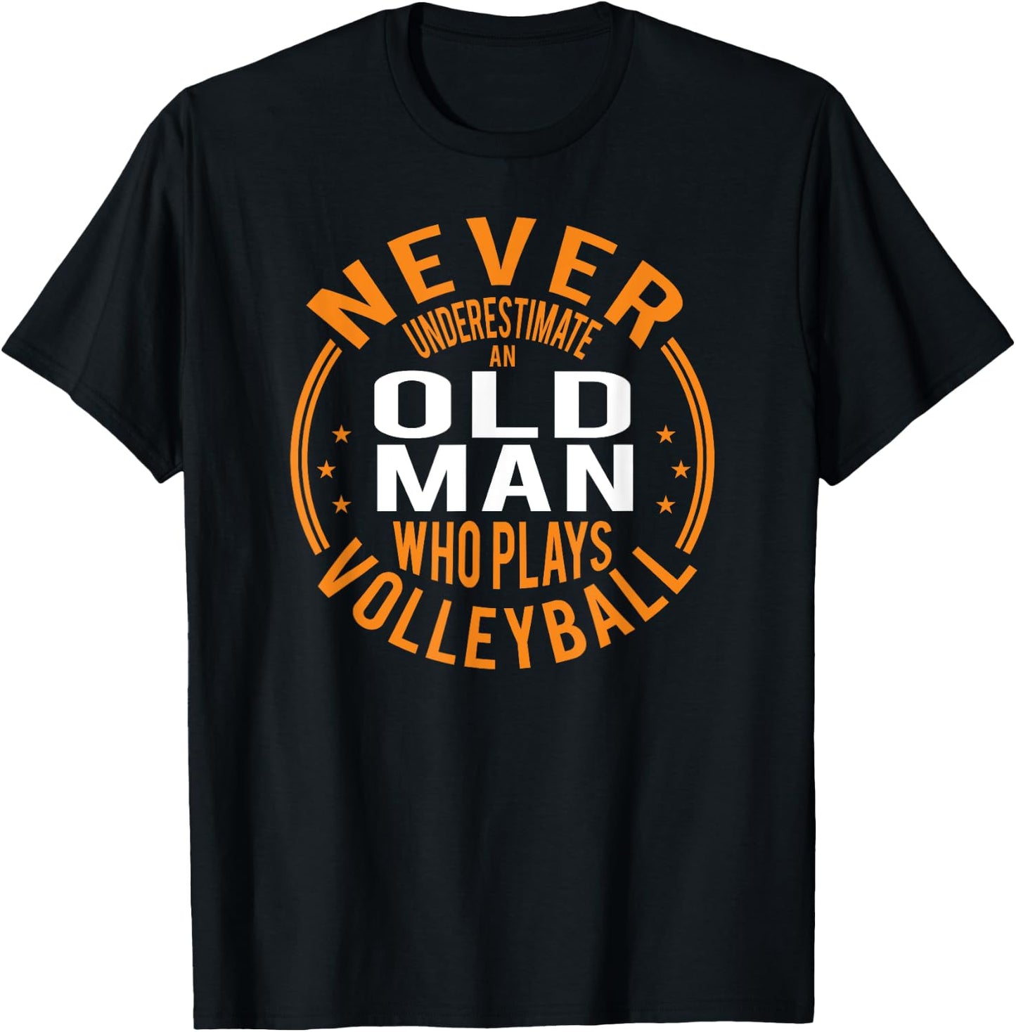 Never Underestimate An Old Man Who Plays Volleyball Funny T-Shirt - T-Shirt | Black
