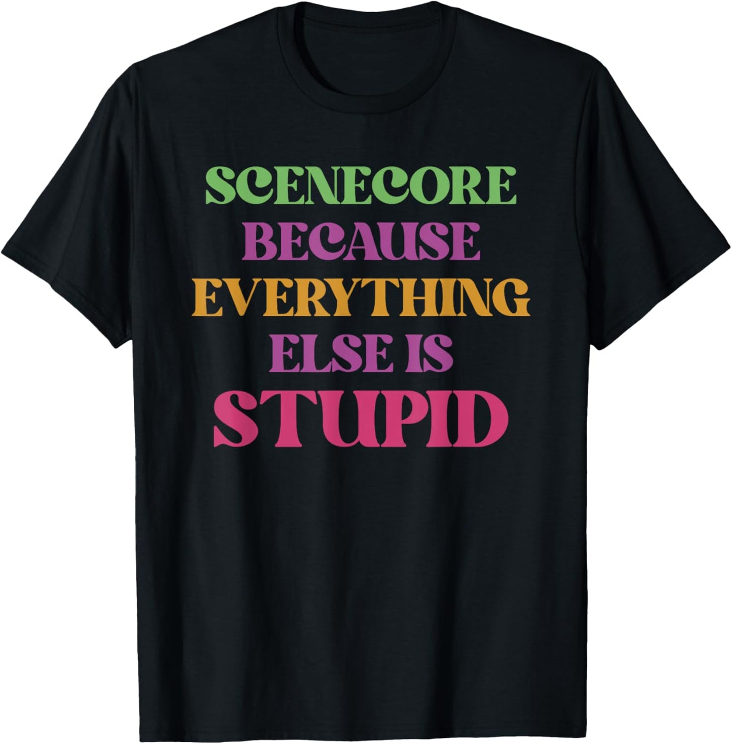 Scenecore Because Everything Else Is Stupid Apparel T-Shirt - T-Shirt | Black